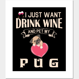 I Just Want Drink Wine And Pet My Pug Dog Happy Dog Mother Father Mommy Daddy Drinker Summer Day Posters and Art